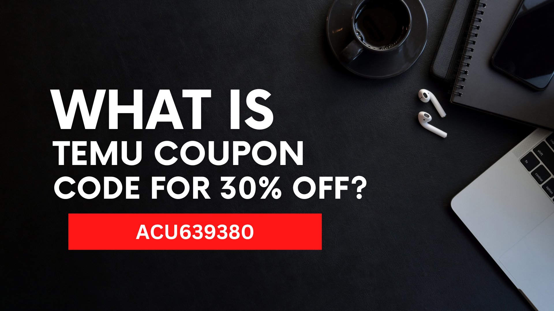 What is Temu coupon code [acu639380]  30% off (1920 x 1080 px) (3).jpg