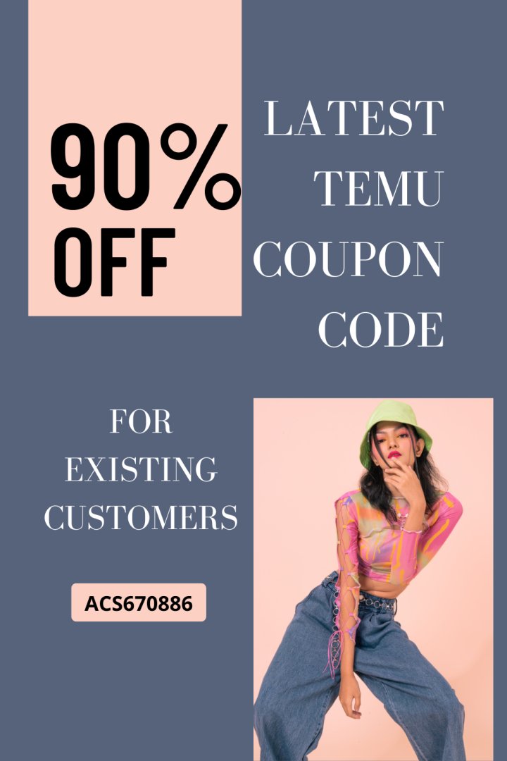 Latest Temu Coupon Code [acs670886] 90% OFF For Existing Customers (1000 x 1500 px).jpg